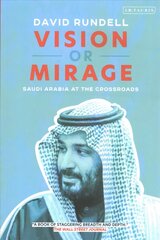 Vision or Mirage: Saudi Arabia at the Crossroads цена и информация | Исторические книги | 220.lv