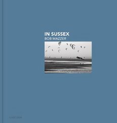 In Sussex: Bob Mazzer cena un informācija | Grāmatas par fotografēšanu | 220.lv