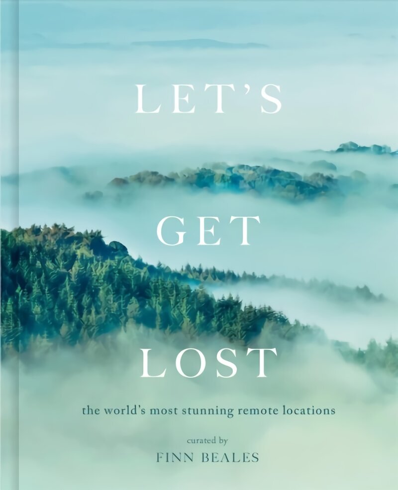 Let's Get Lost: the world's most stunning remote locations cena un informācija | Grāmatas par fotografēšanu | 220.lv