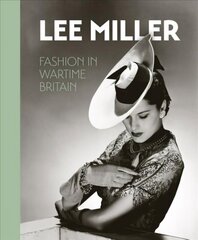 Lee Miller. Fashion in Wartime Britain 2021 cena un informācija | Grāmatas par fotografēšanu | 220.lv