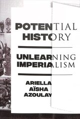 Potential History: Unlearning Imperialism цена и информация | Исторические книги | 220.lv