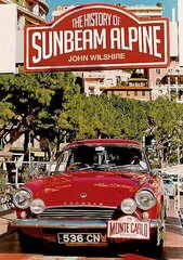 History of the Sunbeam Alpine cena un informācija | Vēstures grāmatas | 220.lv