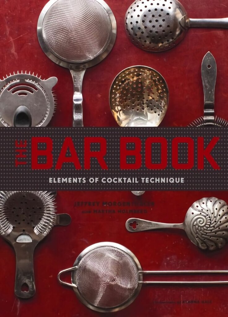 Bar Book: Elements of Cocktail Technique: (Cocktail Book with Cocktail Recipes, Mixology Book for Bartending) цена и информация | Pavārgrāmatas | 220.lv