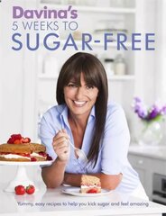 Davina's 5 Weeks to Sugar-Free: Yummy, easy recipes to help you kick sugar and feel amazing cena un informācija | Pavārgrāmatas | 220.lv