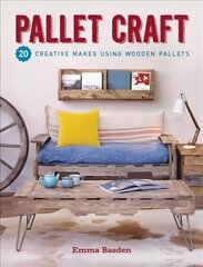 Pallet Craft: 20 Creative Makes Using Wooden Pallets cena un informācija | Mākslas grāmatas | 220.lv