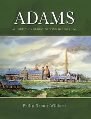 Adams: Britain's Oldest potting Dynasty цена и информация | Исторические книги | 220.lv