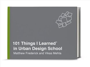 101 Things I Learned in Urban Design School cena un informācija | Enciklopēdijas, uzziņu literatūra | 220.lv