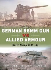 German 88mm Gun vs Allied Armour: North Africa 1941-43 цена и информация | Исторические книги | 220.lv