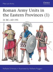 Roman Army Units in the Eastern Provinces (1): 31 BC-AD 195, No. 1 цена и информация | Исторические книги | 220.lv