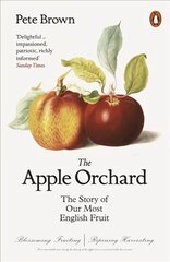 Apple Orchard: The Story of Our Most English Fruit cena un informācija | Pašpalīdzības grāmatas | 220.lv