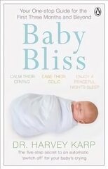 Baby Bliss: Your One-stop Guide for the First Three Months and Beyond cena un informācija | Pašpalīdzības grāmatas | 220.lv