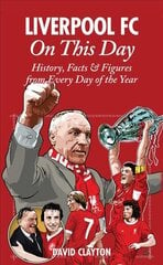 Liverpool FC On This Day: History, Facts & Figures from Every Day of the Year цена и информация | Книги о питании и здоровом образе жизни | 220.lv