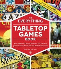Everything Tabletop Games Book: From Settlers of Catan to Pandemic, Find Out Which Games to Choose, How to Play, and the Best Ways to Win! цена и информация | Книги о питании и здоровом образе жизни | 220.lv