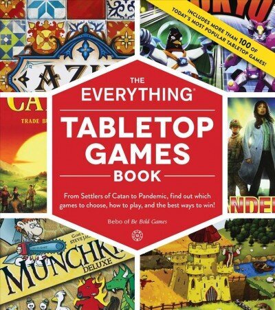 Everything Tabletop Games Book: From Settlers of Catan to Pandemic, Find Out Which Games to Choose, How to Play, and the Best Ways to Win! цена и информация | Grāmatas par veselīgu dzīvesveidu un uzturu | 220.lv