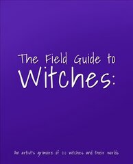 Field Guide to Witches: An artist's grimoire of 20 witches and their worlds цена и информация | Книги об искусстве | 220.lv