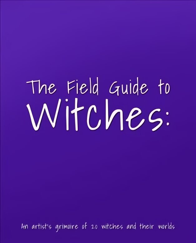 Field Guide to Witches: An artist's grimoire of 20 witches and their worlds цена и информация | Mākslas grāmatas | 220.lv