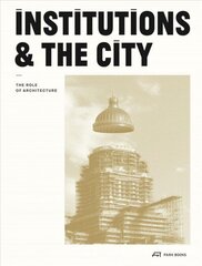 Institutions and the City: The Role of Architecture цена и информация | Книги об архитектуре | 220.lv