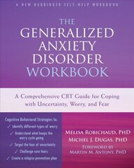 Generalized Anxiety Disorder Workbook: A Comprehensive CBT Guide for Coping with Uncertainty, Worry, and Fear cena un informācija | Pašpalīdzības grāmatas | 220.lv