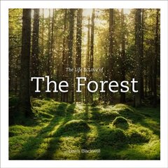 Life & Love of the Forest цена и информация | Книги по фотографии | 220.lv