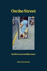 On the Street: In-Between Architecture цена и информация | Книги по фотографии | 220.lv