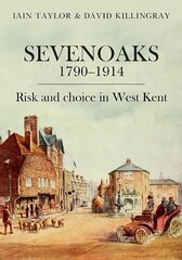 Sevenoaks 1790-1914: Risk and choice in West Kent cena un informācija | Vēstures grāmatas | 220.lv