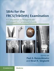 SBAs for the FRCS(Tr&Orth) Examination: A Companion to Postgraduate Orthopaedics Candidate's Guide цена и информация | Книги по экономике | 220.lv