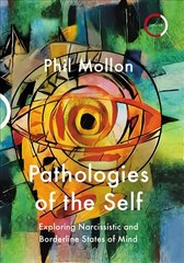 Pathologies of the Self: Exploring Narcissistic and Borderline States of Mind cena un informācija | Ekonomikas grāmatas | 220.lv