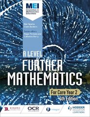 MEI A Level Further Mathematics Core Year 2 4th Edition 4th Revised edition цена и информация | Книги по экономике | 220.lv