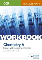 OCR AS/A Level Year 1 Chemistry A Workbook: Energy; Core organic chemistry: Energy; Core Organic Chemistry cena un informācija | Ekonomikas grāmatas | 220.lv