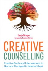 Creative Counselling: Creative Tools and Interventions to Nurture Therapeutic Relationships cena un informācija | Ekonomikas grāmatas | 220.lv