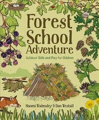 Forest School Adventure: Outdoor Skills and Play for Children: Outdoor Skills and Play for Children цена и информация | Книги для подростков и молодежи | 220.lv