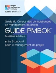 Guide to the Project Management Body of Knowledge (PMBOK (R) Guide) - The   Standard for Project Management (FRENCH) 7th Revised edition цена и информация | Книги по экономике | 220.lv