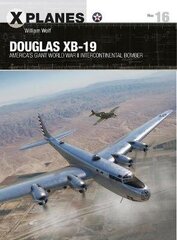 Douglas Xb-19: America's Giant World War Ii Intercontinental Bomber cena un informācija | Svešvalodu mācību materiāli | 220.lv