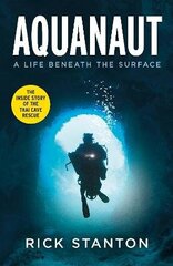 Aquanaut: A Life Beneath The Surface - The Inside Story of the Thai Cave Rescue cena un informācija | Romāni | 220.lv