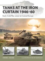 Tanks At The Iron Curtain 1946-60: Early Cold War Armor In Central Europe цена и информация | Пособия по изучению иностранных языков | 220.lv