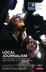 Local Journalism: The Decline Of Newspapers And The Rise Of Digital Media cena un informācija | Svešvalodu mācību materiāli | 220.lv