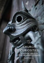 Church Curiosities: Strange Objects And Bizarre Legends cena un informācija | Svešvalodu mācību materiāli | 220.lv