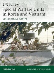 US Navy Special Warfare Units in Korea and Vietnam: UDTs and SEALs, 1950-73 cena un informācija | Vēstures grāmatas | 220.lv