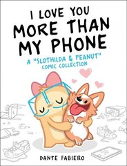 I Love You More Than My Phone: A Slothilda & Peanut Comic Collection цена и информация | Фантастика, фэнтези | 220.lv