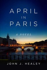 April in Paris: A Novel цена и информация | Фантастика, фэнтези | 220.lv
