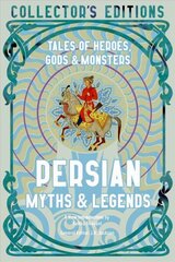 Persian Myths & Legends: Tales of Heroes, Gods & Monsters cena un informācija | Fantāzija, fantastikas grāmatas | 220.lv