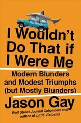 I Wouldn't Do That If I Were Me: Modern Blunders and Modest Triumphs (but Mostly Blunders) cena un informācija | Fantāzija, fantastikas grāmatas | 220.lv