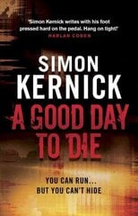Good Day to Die: (Dennis Milne: book 2): the gut-punch of a thriller from bestselling author Simon Kernick that you won't be able put down cena un informācija | Fantāzija, fantastikas grāmatas | 220.lv
