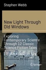 New Light Through Old Windows: Exploring Contemporary Science Through 12 Classic Science Fiction Tales 1st ed. 2019 цена и информация | Фантастика, фэнтези | 220.lv