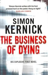 Business of Dying: (Dennis Milne: book 1): an explosive and gripping page-turner of a thriller from bestselling author Simon Kernick cena un informācija | Fantāzija, fantastikas grāmatas | 220.lv