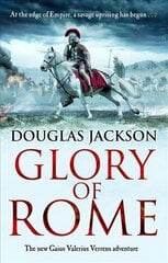 Glory of Rome: (Gaius Valerius Verrens 8): Roman Britain is brought to life in this action-packed historical adventure cena un informācija | Fantāzija, fantastikas grāmatas | 220.lv