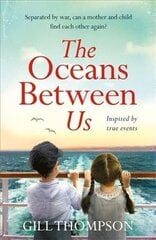 Oceans Between Us: A gripping and heartwrenching novel of a mother's search for her lost child after WW2 cena un informācija | Fantāzija, fantastikas grāmatas | 220.lv