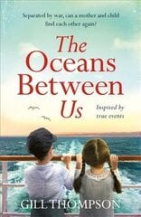 Oceans Between Us: A gripping and heartwrenching novel of a mother's search for her lost child after WW2 цена и информация | Фантастика, фэнтези | 220.lv