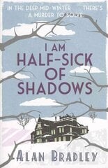 I Am Half-Sick of Shadows: The gripping fourth novel in the cosy Flavia De Luce series цена и информация | Фантастика, фэнтези | 220.lv