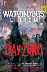 Watch Dogs Legion: Day Zero: A Watch Dogs: Legion Novel Paperback Original цена и информация | Фантастика, фэнтези | 220.lv